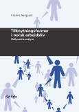 Ny Fafo-rapport om tilknytningsformer i norsk arbeidsliv